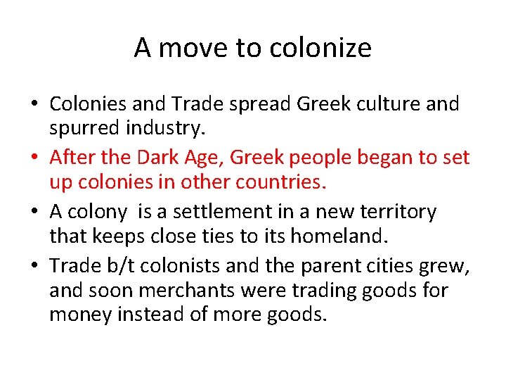 A move to colonize • Colonies and Trade spread Greek culture and spurred industry.