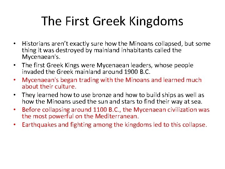 The First Greek Kingdoms • Historians aren’t exactly sure how the Minoans collapsed, but
