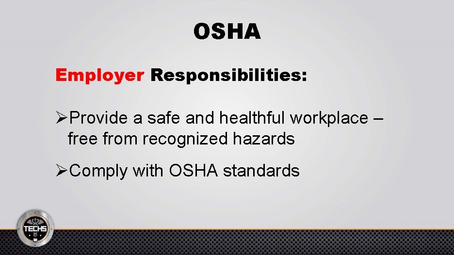 OSHA Employer Responsibilities: ØProvide a safe and healthful workplace – free from recognized hazards