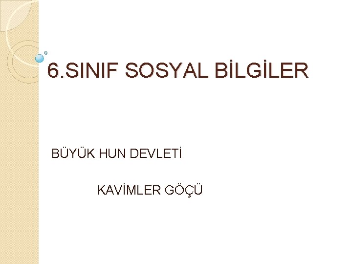 6. SINIF SOSYAL BİLGİLER BÜYÜK HUN DEVLETİ KAVİMLER GÖÇÜ 