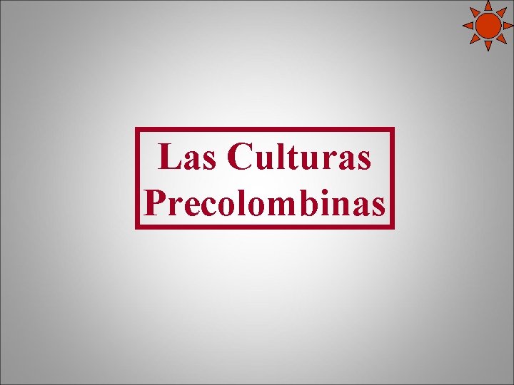 Las Culturas Precolombinas 