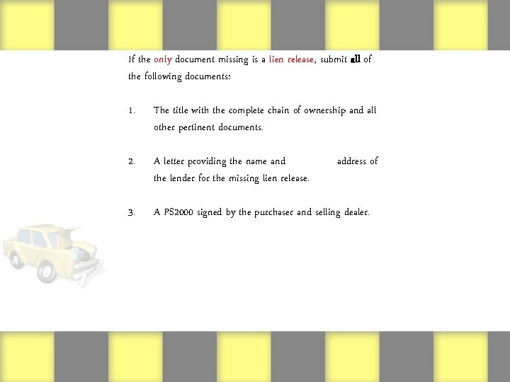 If the only document missing is a lien release, submit all of the following