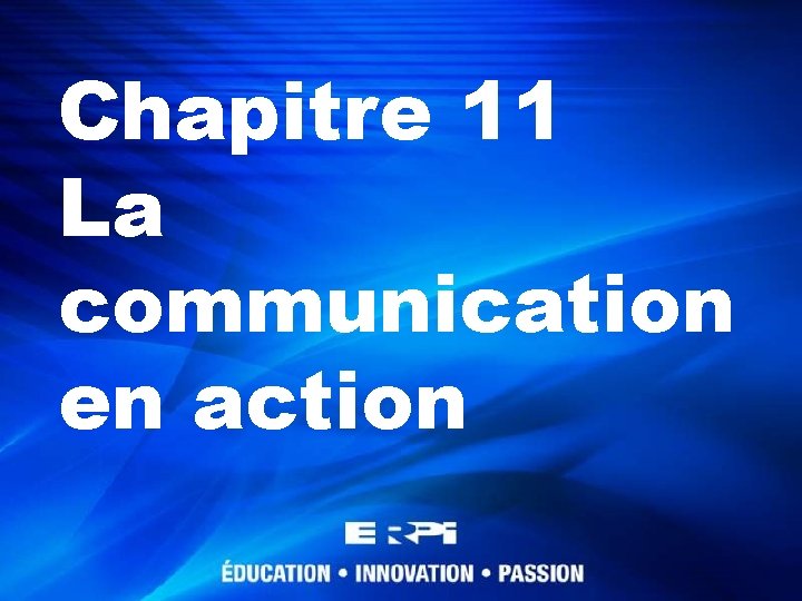 Chapitre 11 La communication en action 