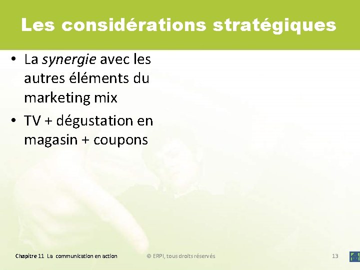 Les considérations stratégiques • La synergie avec les autres éléments du marketing mix •