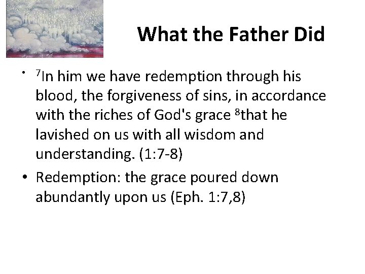 What the Father Did • 7 In him we have redemption through his blood,