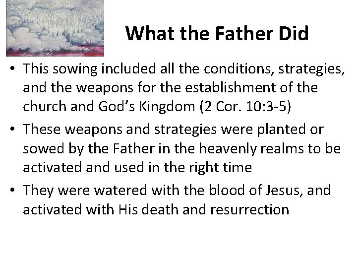 What the Father Did • This sowing included all the conditions, strategies, and the