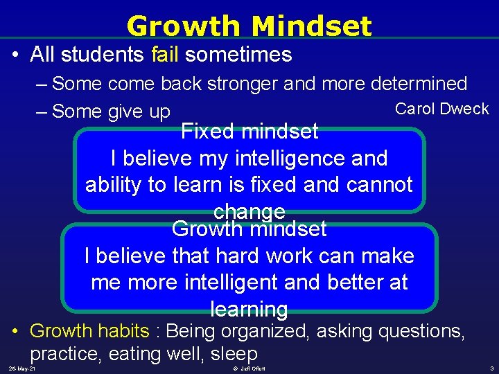 Growth Mindset • All students fail sometimes – Some come back stronger and more