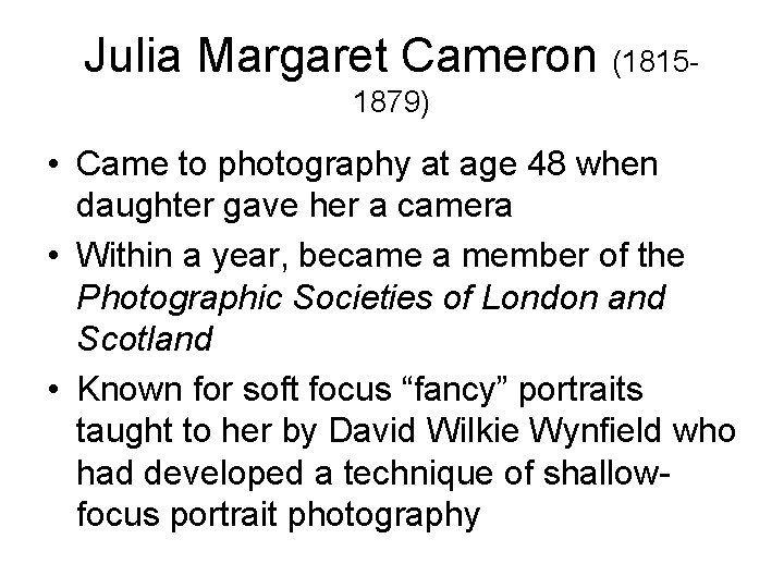 Julia Margaret Cameron (18151879) • Came to photography at age 48 when daughter gave