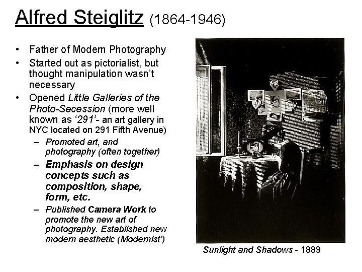 Alfred Steiglitz (1864 -1946) • Father of Modern Photography • Started out as pictorialist,