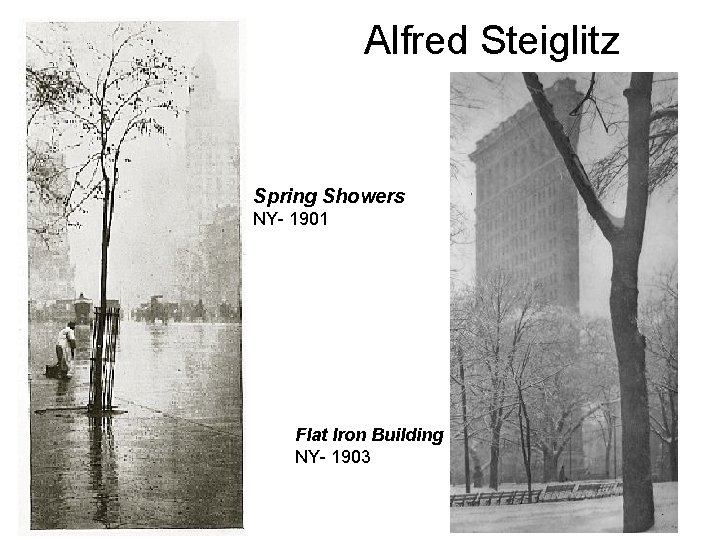 Alfred Steiglitz Spring Showers NY- 1901 Flat Iron Building NY- 1903 