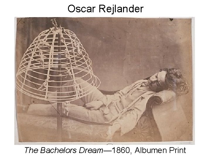 Oscar Rejlander The Bachelors Dream— 1860, Albumen Print 