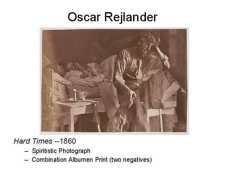 Oscar Rejlander Hard Times --1860 – Spiritistic Photograph – Combination Albumen Print (two negatives)