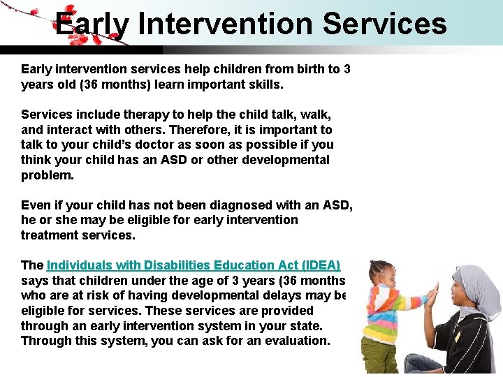 Early Intervention Services Early intervention services help children from birth to 3 years old