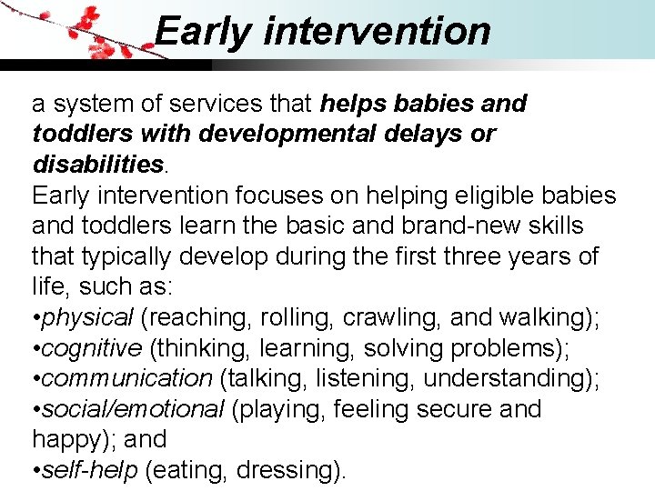 Early intervention a system of services that helps babies and toddlers with developmental delays