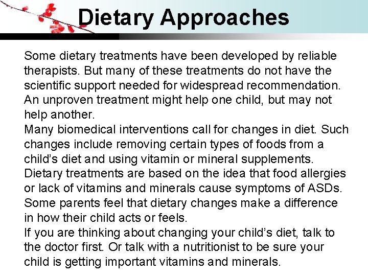 Dietary Approaches Some dietary treatments have been developed by reliable therapists. But many of