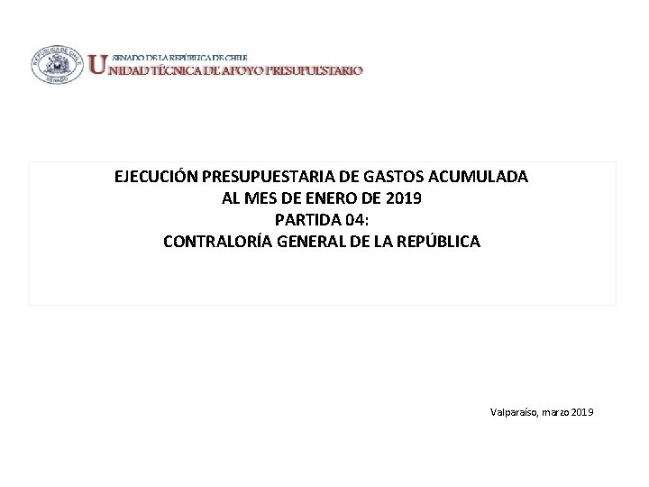 EJECUCIÓN PRESUPUESTARIA DE GASTOS ACUMULADA AL MES DE ENERO DE 2019 PARTIDA 04: CONTRALORÍA