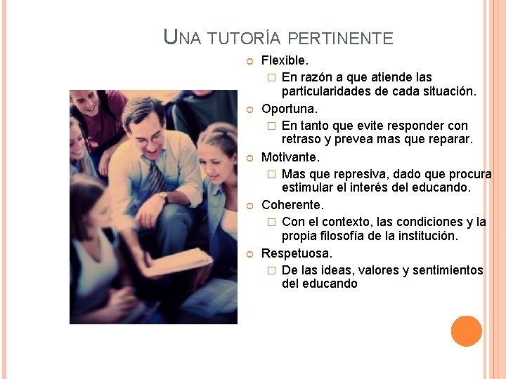 UNA TUTORÍA PERTINENTE Flexible. � En razón a que atiende las particularidades de cada UNA TUTORÍA PERTINENTE Flexible. � En razón a que atiende las particularidades de cada