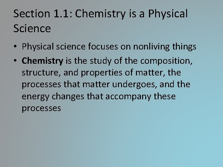 Section 1. 1: Chemistry is a Physical Science • Physical science focuses on nonliving Section 1. 1: Chemistry is a Physical Science • Physical science focuses on nonliving