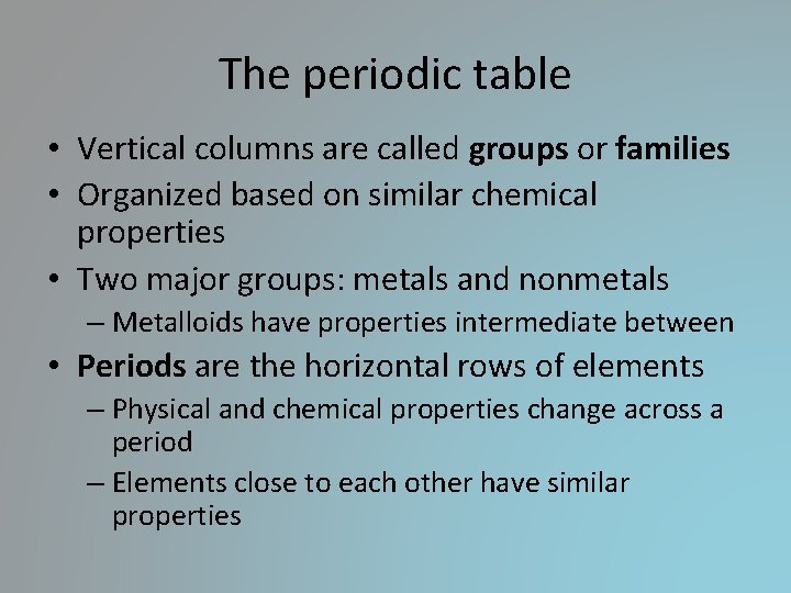 The periodic table • Vertical columns are called groups or families • Organized based The periodic table • Vertical columns are called groups or families • Organized based