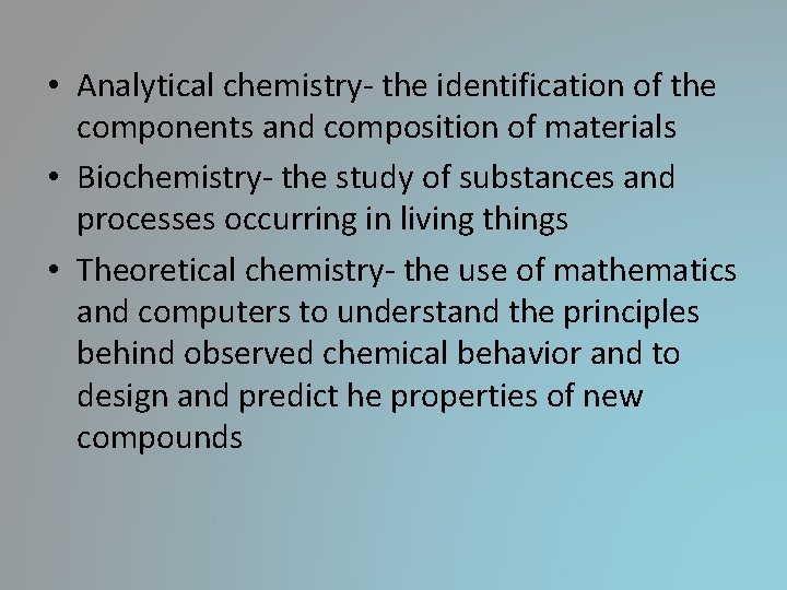 • Analytical chemistry- the identification of the components and composition of materials • • Analytical chemistry- the identification of the components and composition of materials •