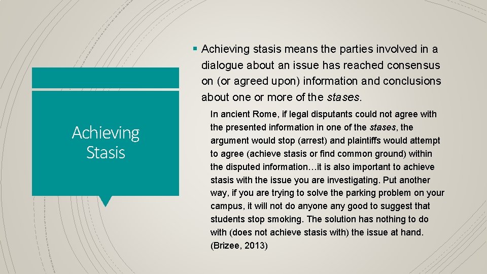 § Achieving stasis means the parties involved in a dialogue about an issue has