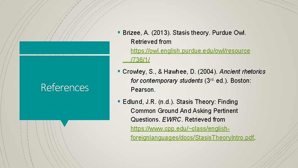 § Brizee, A. (2013). Stasis theory. Purdue Owl. Retrieved from https: //owl. english. purdue.