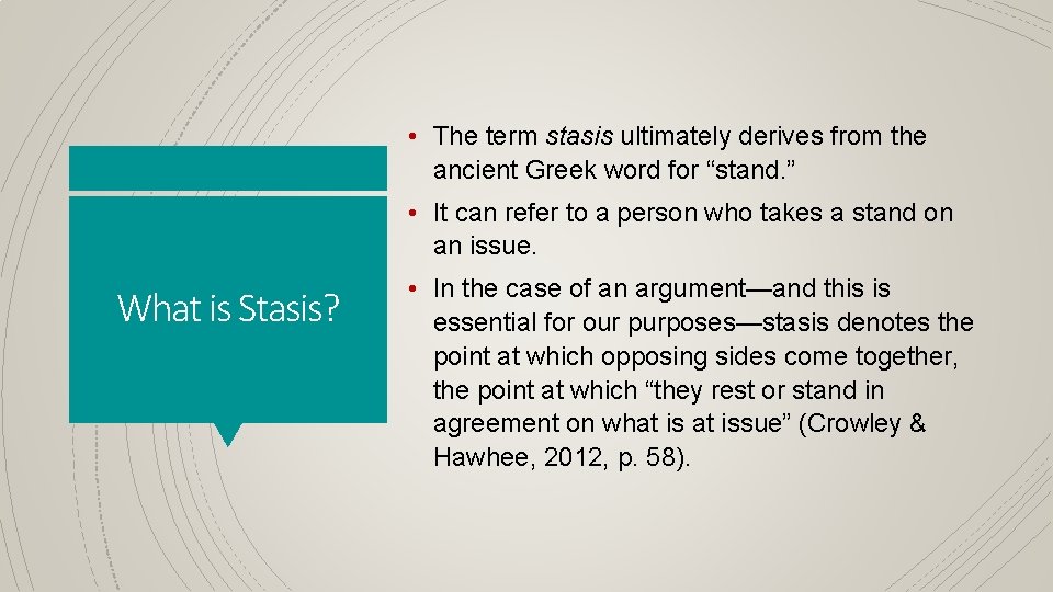  • The term stasis ultimately derives from the ancient Greek word for “stand.