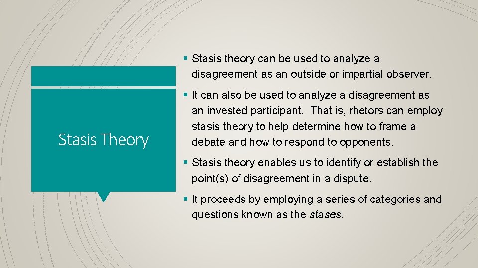 § Stasis theory can be used to analyze a disagreement as an outside or