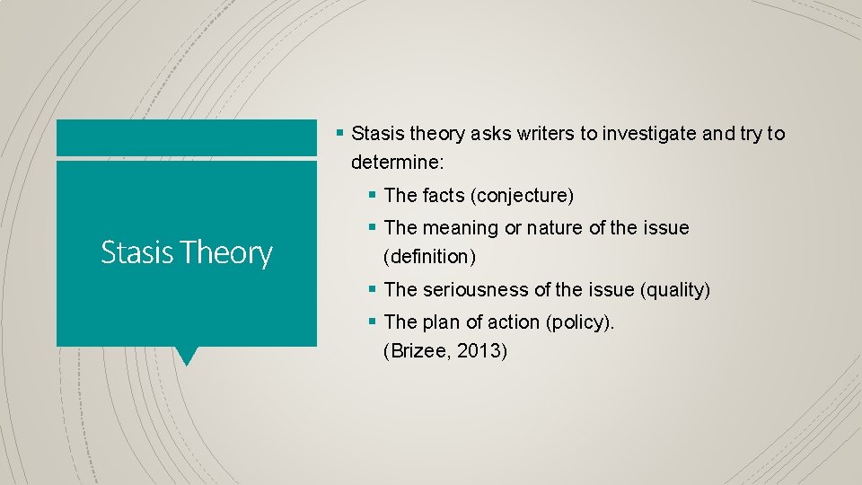 § Stasis theory asks writers to investigate and try to determine: Stasis Theory §