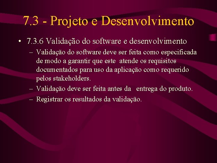 7. 3 - Projeto e Desenvolvimento • 7. 3. 6 Validação do software e