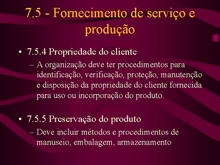 7. 5 - Fornecimento de serviço e produção • 7. 5. 4 Propriedade do