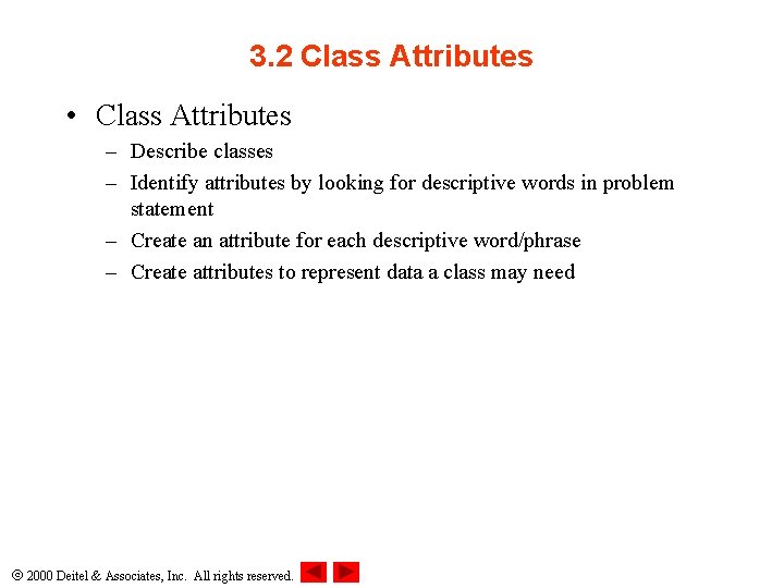 3. 2 Class Attributes • Class Attributes – Describe classes – Identify attributes by