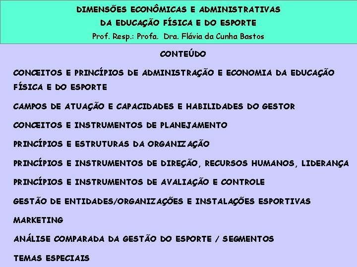 DIMENSÕES ECONÔMICAS E ADMINISTRATIVAS DA EDUCAÇÃO FÍSICA E DO ESPORTE Prof. Resp. : Profa.