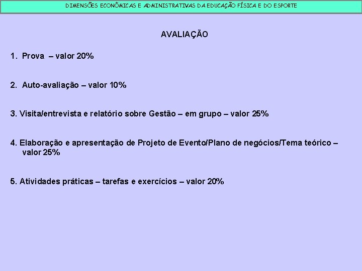 DIMENSÕES ECONÔMICAS E ADMINISTRATIVAS DA EDUCAÇÃO FÍSICA E DO ESPORTE AVALIAÇÃO 1. Prova –