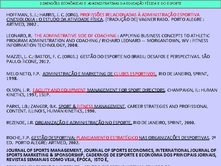 DIMENSÕES ECONÔMICAS E ADMINISTRATIVAS DA EDUCAÇÃO FÍSICA E DO ESPORTE HOFFMAN, S. J. ;