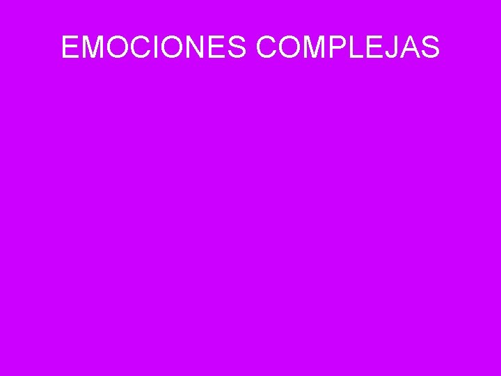 EMOCIONES COMPLEJAS 