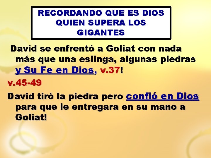 RECORDANDO QUE ES DIOS QUIEN SUPERA LOS GIGANTES David se enfrentó a Goliat con