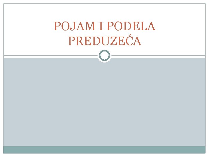POJAM I PODELA PREDUZEĆA 