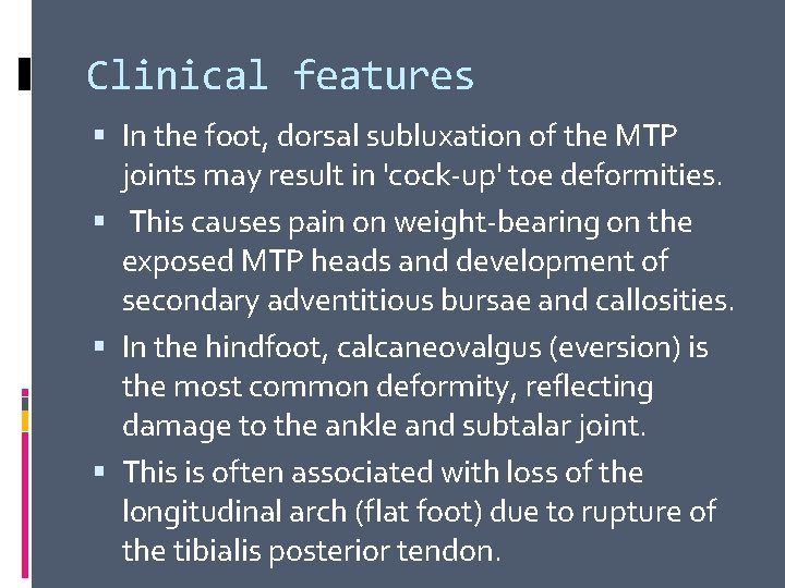 Clinical features In the foot, dorsal subluxation of the MTP joints may result in