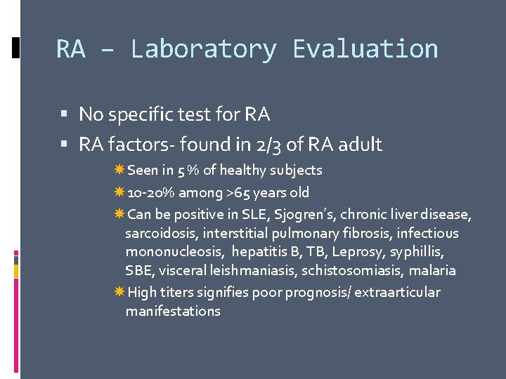 RA – Laboratory Evaluation No specific test for RA factors- found in 2/3 of