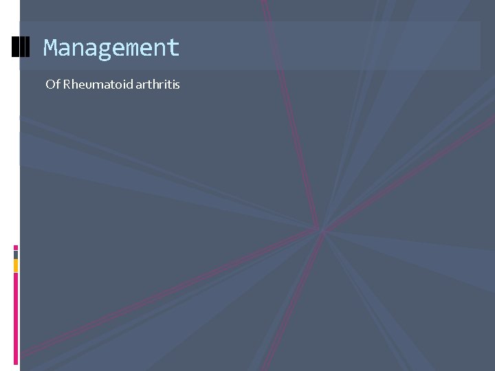 Management Of Rheumatoid arthritis 