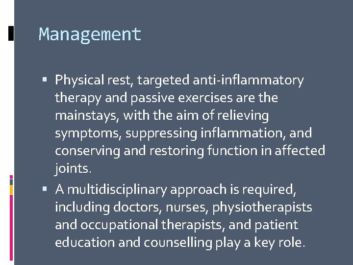 Management Physical rest, targeted anti-inflammatory therapy and passive exercises are the mainstays, with the