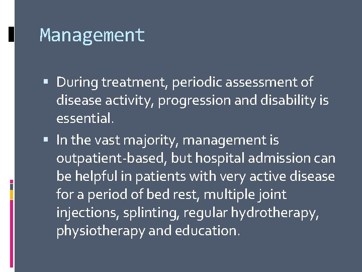 Management During treatment, periodic assessment of disease activity, progression and disability is essential. In