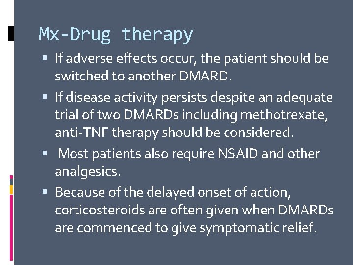 Mx-Drug therapy If adverse effects occur, the patient should be switched to another DMARD.