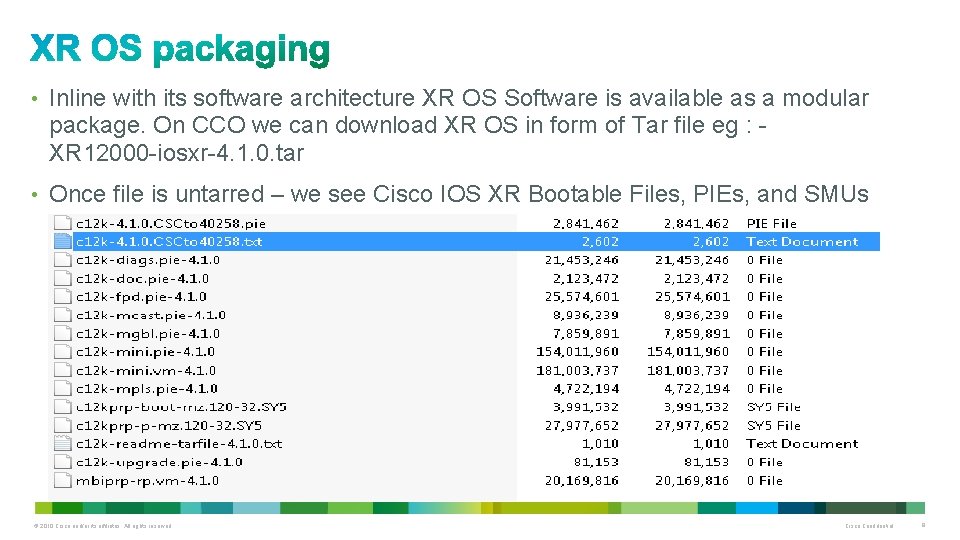  • Inline with its software architecture XR OS Software is available as a