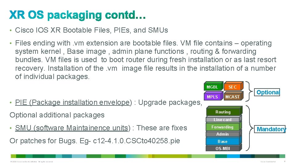  • Cisco IOS XR Bootable Files, PIEs, and SMUs • Files ending with.