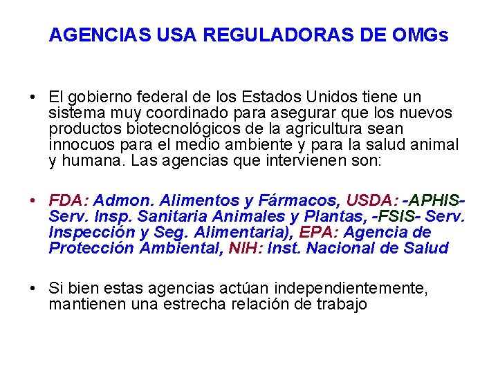 AGENCIAS USA REGULADORAS DE OMGs • El gobierno federal de los Estados Unidos tiene