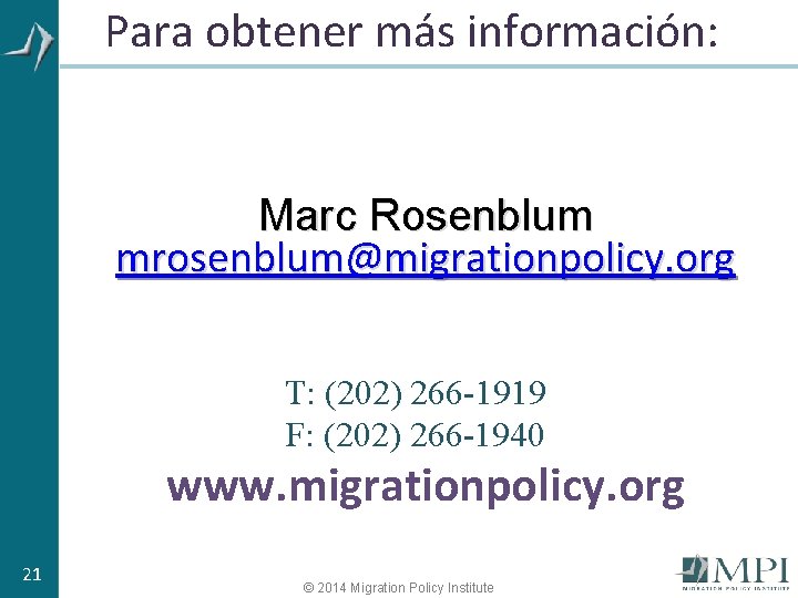 Para obtener más información: Marc Rosenblum mrosenblum@migrationpolicy. org T: (202) 266 -1919 F: (202)