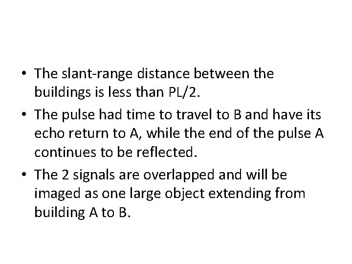 • The slant-range distance between the buildings is less than PL/2. • The