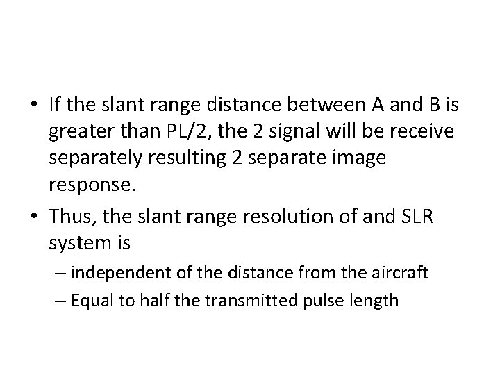  • If the slant range distance between A and B is greater than